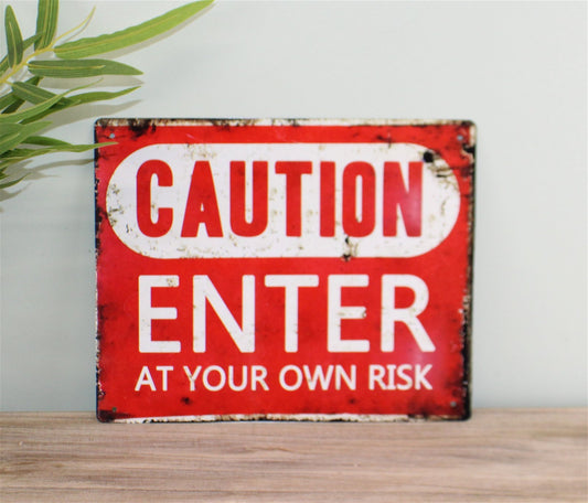 Vintage Metal Sign - Caution Enter At Your Own Risk