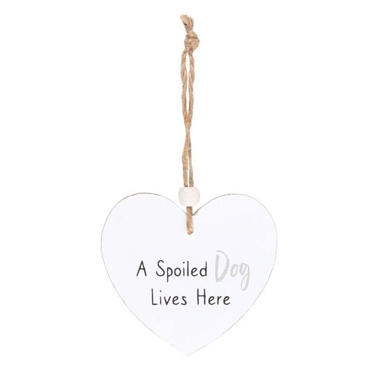 A Spoiled Dog Hanging Heart Sentiment Sign - DuvetDay.co.uk