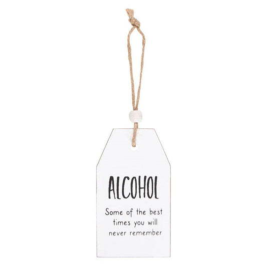 Alcohol Best Times You Will Never Remember Hanging Sentiment Sign - DuvetDay.co.uk